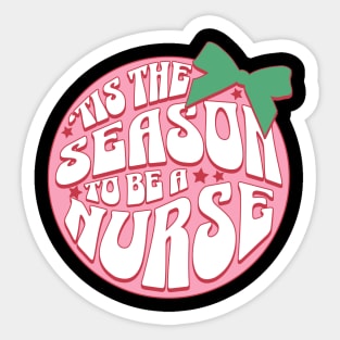 Tis the season to be a nurse Sticker